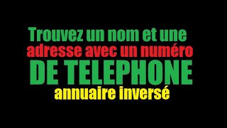 Comment trouver un nom et une adresse avec un numéro de Téléphone [upl. by Allen]