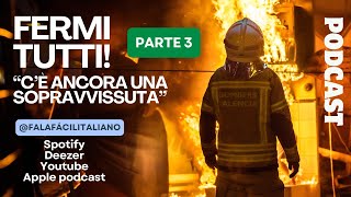 Fermi tutti C’è ancora una sopravvissuta  Parte 3 podcast podcasts aprenderitaliano [upl. by Atreb684]