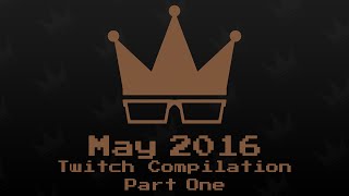 May 2016 Twitch Compilation 12 [upl. by Acile271]