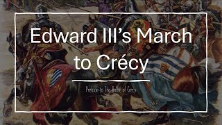 Edward III’s March to Crécy [upl. by Body551]