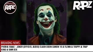 PHOBIA ISAAC  JOKER Officiel Audio Clash DIDIN CANON 16 amp YOUPPI amp FLENN [upl. by Nasya]