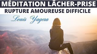 Méditation pour lâcherprise après une rupture amoureuse difficile [upl. by Acireed]