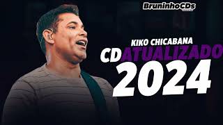 KIKO CHICANA 2024 CD ATUALIZADO MÚSICAS NOVAS [upl. by Ahsilrak]