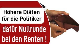 Höhere Diäten für die Politiker  dafür Nullrunde bei den Renten [upl. by Simetra]