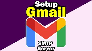 How to Setup Gmail SMTP Server  Latest 2024 [upl. by Mcgurn]