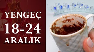 YENGEÇ BURCU 18  24 ARALIK 2023 KAHVE FALI  Haftalık Burç Yorumları [upl. by Leksehc]