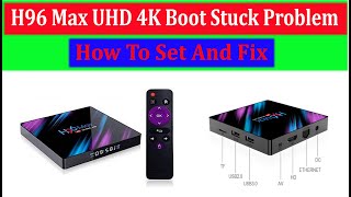 H96 Max Pro 4k UHD Boot Stuck Problem How to Solve [upl. by Haimehen]