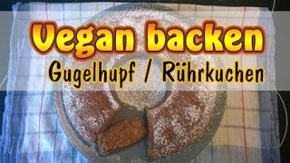 Rezept Veganer Gugelhupf  Veganen Rührkuchen selber machen  Vegan backen [upl. by Ynohtnanhoj138]