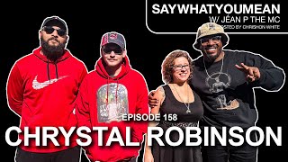 Say What You Mean w Jéan P The MC Episode 158 Chrystal Robinson [upl. by Myer]