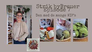 Strik byBreuer Episode 7  den med de mange WIPs [upl. by Aiyekal]