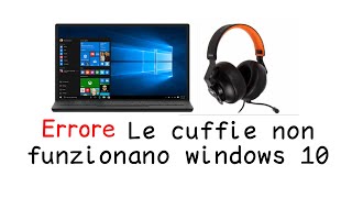 Le cuffie non funzionano windows 10 [upl. by Itsirc]