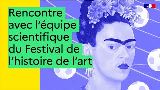 3 Questions à léquipe scientifique du festival de lhistoire de lart [upl. by Nylarat]