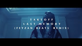 Takeoff  Last Memory Feyzan Beats Remix [upl. by Vaclav453]