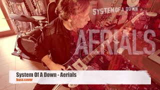 System Of A Down  Aerials Bass Cover [upl. by Yeknarf417]