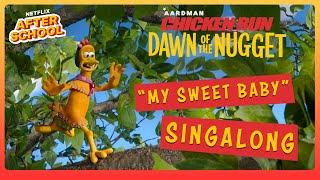 Chicken Run Dawn of the Nugget  My Sweet Baby Scene Singalong  Netflix After School [upl. by Hesper207]