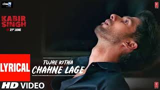 LYRICAL Tujhe Kitna Chahne Lage Kabir Singh Mithoon Feat Arijit Singh Shahid Kapoor Kiara A [upl. by Booth71]