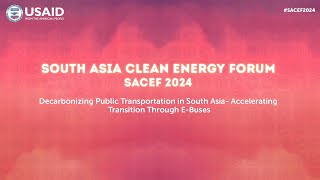 SACEF 2024 Decarbonizing Public Transportation in South Asia  October 22 2024 [upl. by Nickola367]