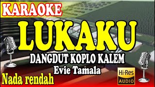 LUKAKU  EVIE TAMALA  KARAOKE DANGDUT KOPLO NADA RENDAH [upl. by Aldarcy]