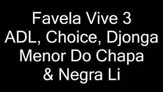 Favela Vive 3  ADL Choice Djonga Menor Do Chapa E Negra Li  letra [upl. by Akram]