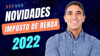 IRPF 2022 CONFIRA TODAS AS NOVIDADES [upl. by Sherri231]