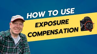 How to Use Exposure Compensation for Perfect Photos [upl. by Trumann65]