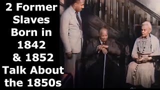 Two Former Slaves Born in 1842 amp 1852 Talk About the 1850s  Enhanced Video amp Audio 60 fps [upl. by Eimrej]