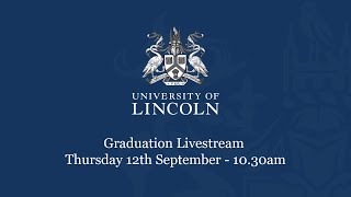 Graduation Livestream Thursday 12 September 1030am  University of Lincoln [upl. by Ellehcir50]