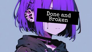 Done and Broken [upl. by Notsud]