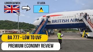 BA 777 LONDON to ST LUCIA  PREMIUM ECONOMY  worth it britishairways 777 gatwickairport [upl. by Ettennad296]