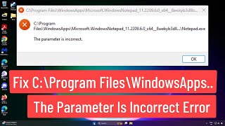 Fix C\Program Files\WindowsApps\ The Parameter Is Incorrect Error In Windows 1110 [upl. by Gnahk596]