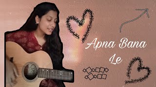 Apna Bana Le  Female Guitar Cover Renesa [upl. by Mirelle459]