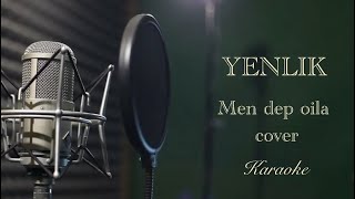 Yenlik  Мен деп ойла cover караоке [upl. by Cung]