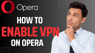 How To Enable VPN on Opera 2024 [upl. by Auqinehs]