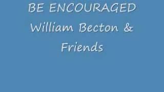 Be Encouraged by William Becton amp Friends [upl. by Sergeant]