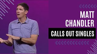 Matt Chandler Calls Out Singles [upl. by Ribble]