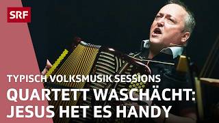 Quartett waschächt  Typisch Volksmusik Sessions  SRF [upl. by Akire]