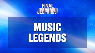 Final Jeopardy Music Legends  JEOPARDY [upl. by Enaitsirhc102]