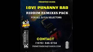 LOVE PUNANNY BAD RIDDIM REMIXES  DOWNLOAD LINK IN DESCRIPTION [upl. by Ireland]