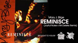 Mary J Blige  Reminisce Joyful Noise x Mr Delete Remix [upl. by Einnahpets]