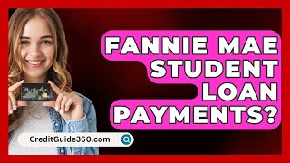 Fannie Mae Student Loan Payments  CreditGuide360com [upl. by Hsima764]