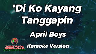 Di Ko Kayang Tanggapin  April Boys  Karaoke Version [upl. by Behnken]