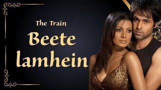 Beete Lamhe Song  The Train  KK  Mithoon Emraan Hashmi [upl. by Sheldon]