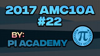 Pi Academy 2017 AMC10A Problem 22 [upl. by Cosenza]