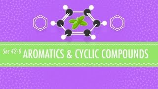 Aromatics amp Cyclic Compounds Crash Course Chemistry 42 [upl. by Etteniuqna315]