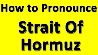 How to Pronounce Strait Of Hormuz [upl. by Cherin701]