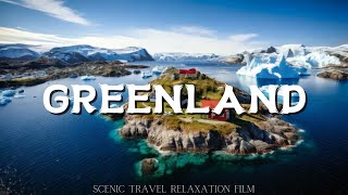 Greenland  Scenic Travel Relaxation With Instrumental Music [upl. by Fricke]