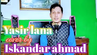 Yasir lana  By Iskandar ahmadcover [upl. by Magel]