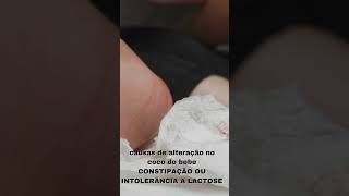 causas de alteração no coco do bebe CONSTIPAÇÃO OU INTOLERÃNCIA A LACTOSE cuidadoscomobebe short [upl. by Breh500]