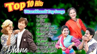 Top 10 Hit Songs  Nonstop Selected Songs  Uttarakhandi Songs  Kumauni Songs  Garhwali Songs [upl. by Eki210]