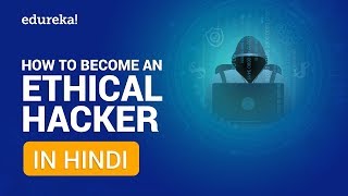 How to become an Ethical Hacker in Hindi  Ethical Hacker Salary amp Job Trend Hindi  Edureka Hindi [upl. by Nwad]